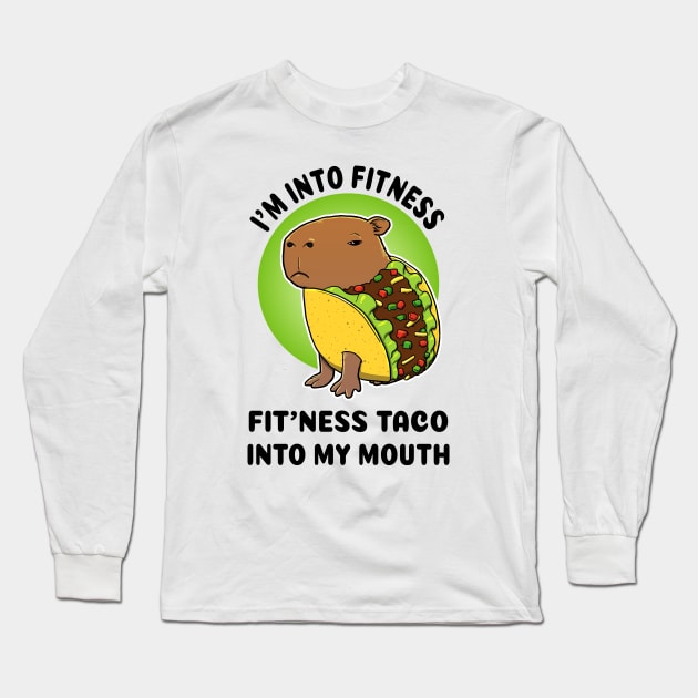I'm into fitness Fit'ness taco into my mouth Capybara Taco Long Sleeve T-Shirt by capydays